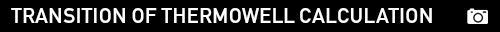 TRANSITION OF THERMOWELL CALCUATION
